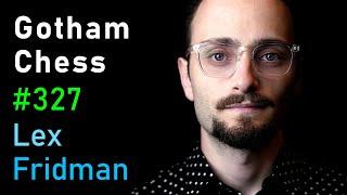 GothamChess: Hans Niemann, Magnus Carlsen, Cheating Scandal & Chess Bots | Lex Fridman Podcast #327