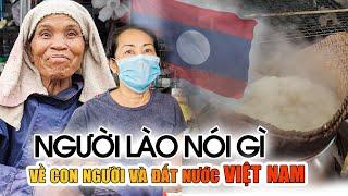 [ LÀO - P.3] Bất ngờ khi Người LÀO nói về con người và đất nước VIỆT NAM | Bùi Hồ TV