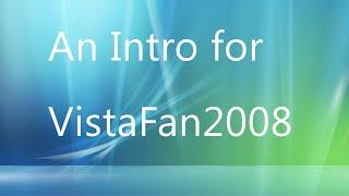 A Fanmade intro for VistaFan2008