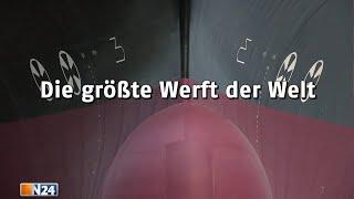 Die größte Werft der Welt - N24 Doku