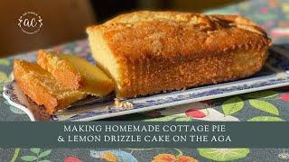 Making Homemade Cottage Pie & Lemon Drizzle Cake on The AGA