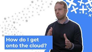 How do I get my business onto the cloud?