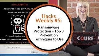 Hacks Weekly #5: Ransomware Protection – Top 3 Prevention Techniques to Use