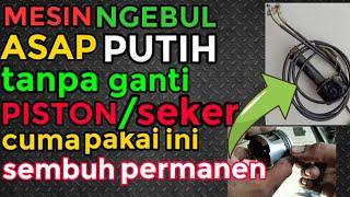 Cara mengatasi motor ngebul asap putih jadi normal lagi tanpa ganti PISTON=sembuh permanen