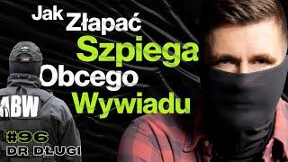 #96 Jak Działają Służby Kontrwywiadowcze, Były Oficer ABW, Łapanie Szpiegów - ft. dr Długi