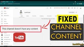 Fixed : This Channel Doesn't Have Any Content | Home Page Fix | Video Not Showing | karkiGeek