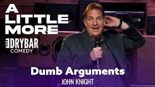 The Dumb Arguments You Have With Your Spouse. John Knight