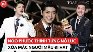 Noo Phước Thịnh từng phải nỗ lực xóa mác người mẫu ảnh đi hát nay thành “đỉnh lưu” của showbiz Việt