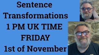 Livestream English Class for C2 C1 - Sentence Transformations 1 PM UK TIME FRIDAY 1st of November