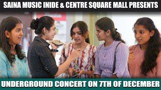 SAINA MUSIC INIDIE & CENTRE SQUARE MALL PRESENTS, UNDERGROUND CONCERT