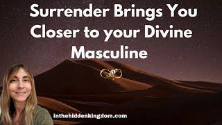 Twin Flames-Surrender Brings you Closer to your Divine Masculine 