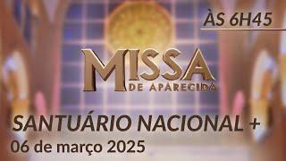 Santa Missa 6h45 | Santuário Nacional de Aparecida 06/03/2025