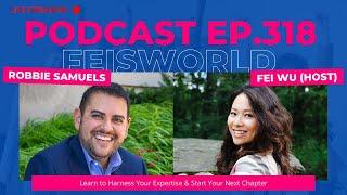 Robbie Samuels and Fei Wu: Learn to Harness Your Expertise & Start Your Next Chapter