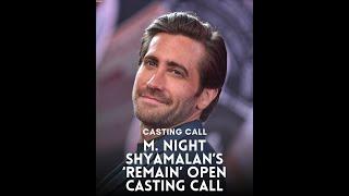  Casting Call M. Night Shyamalan’s ‘Remain’ Open Casting Call