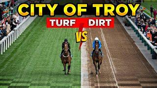 City Of Troy | How Difficult Is The Turf To Dirt Transition For horses?