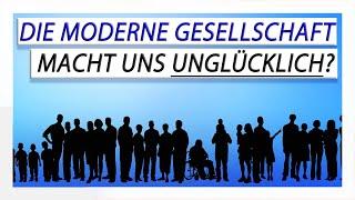 Warum die moderne Gesellschaft uns UNGLÜCKLICH macht!