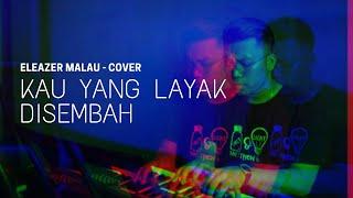 Cover - Kau yang Layak disembah (Eleazer Malau)