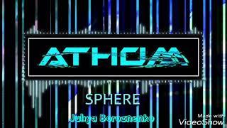 YULIYA ROZNEN feat ATHOM - Sphere (Юлия Борозненко)