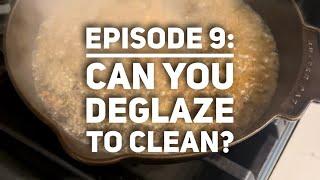 "Basics of Cast Iron' Episode 9: Can You Deglaze to Clean?