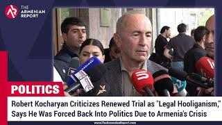 Robert Kocharyan Criticizes Renewed Trial & Says He Was Forced Back Into Politics Due to Crisis