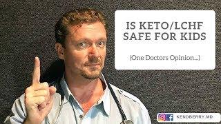 Is a KETO/LCHF Diet Safe for Kids (One Doctors Opinion)