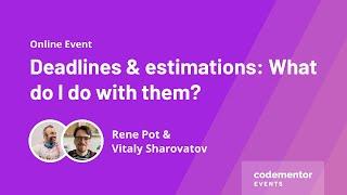 Deadlines & estimations: What do I do with them? | Vitaly Sharovatov & Rene Pot