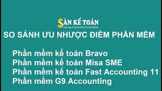 So sánh ưu nhược điểm các phần mềm kế toán Bravo, Misa, Fast, G9