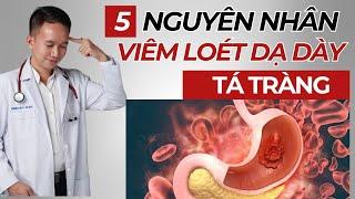 5 Nguyên Nhân Viêm Loét Dạ Dày Tá Tràng phổ biến mà mọi người thường bỏ qua | Bác Sĩ Trần Minh