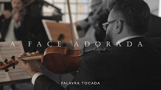 A FACE ADORADA - PALAVRA TOCADA