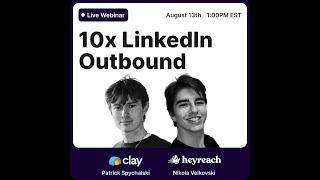 10x LinkedIn Outreach | HeyReach x Clay Webinar