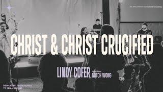 Christ & Christ Crucified + Spontaneous - Lindy Cofer (ft. Mitch Wong) [Official Video]