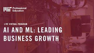 AI and ML: Leading Business Growth - MIT Professional Education