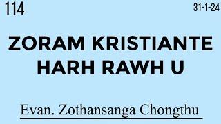 114) 31-1-24/ZORAM KRISTIANTE U HARH RAWH U/ Evan. Zothansanga Chongthu