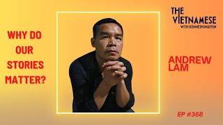 368 - Andrew Lam - Why Do Our Stories Matter?