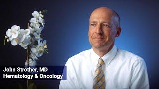 Meet John Strother, MD, Hematology & Oncology
