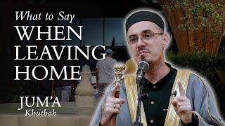 What to Say When Leaving Home – Sejad Mekić: Friday Sermon