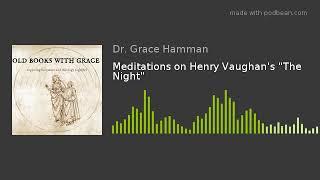 Meditations on Henry Vaughan's "The Night"