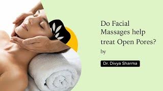 Do Facial Massages help treat open pores? | Dr. Divya Sharma