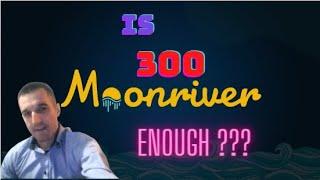 MOONRIVER (MOVR) IS 300 MOVR ENOUGH???