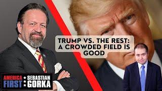 Trump vs. the rest - A crowded field is good. Matt Boyle with Sebastian Gorka on AMERICA First