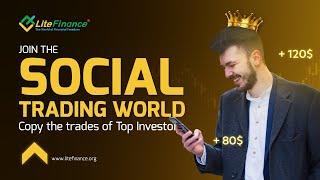 Litefinance Social Trading: Trade Like a Pro, Copy Successful Investors