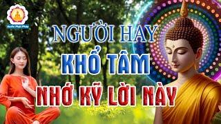 Người Hay Khổ Tâm Nhớ Kỹ Lời Này - Nghe Lời Phật Dạy Nhẹ Lòng Ngay.