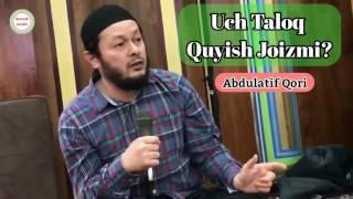 Uch Taloq Quyish Joizmi? [Abdulatif Qori]