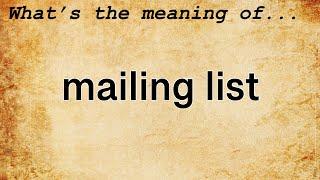 Mailing List Meaning : Definition of Mailing List