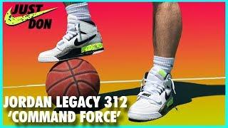 AIR JORDAN LEGACY 312 'COMMAND FORCE' REVIEW