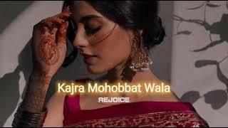 Kajra Mohobbat Wala [slowed+reverbed] || REJOICE