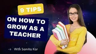 The ultimate guide  to grow as a teacher - Samita Kar