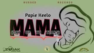 Papie Keelo - Mama (official audio) #loyaltyriddim #bussedrecords #Zojakworldwide