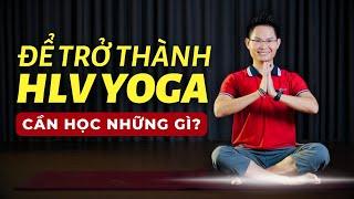 Lộ Trình Học Khóa Đào Tạo Huấn Luyện Viên Yoga Tại Học Viện Yoga T.Kim Việt Nam