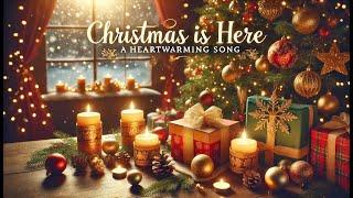 Christmas is Here - A Heartwarming Song | Last Christmas & Merry Christmas | Merry Christmas